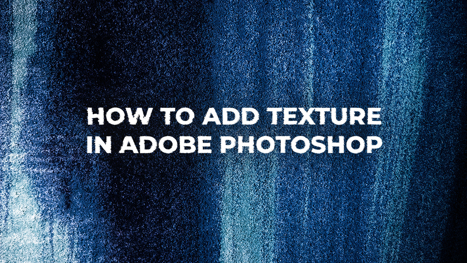 how-to-add-texture-in-adobe-photoshop-ultimate-guide-2024