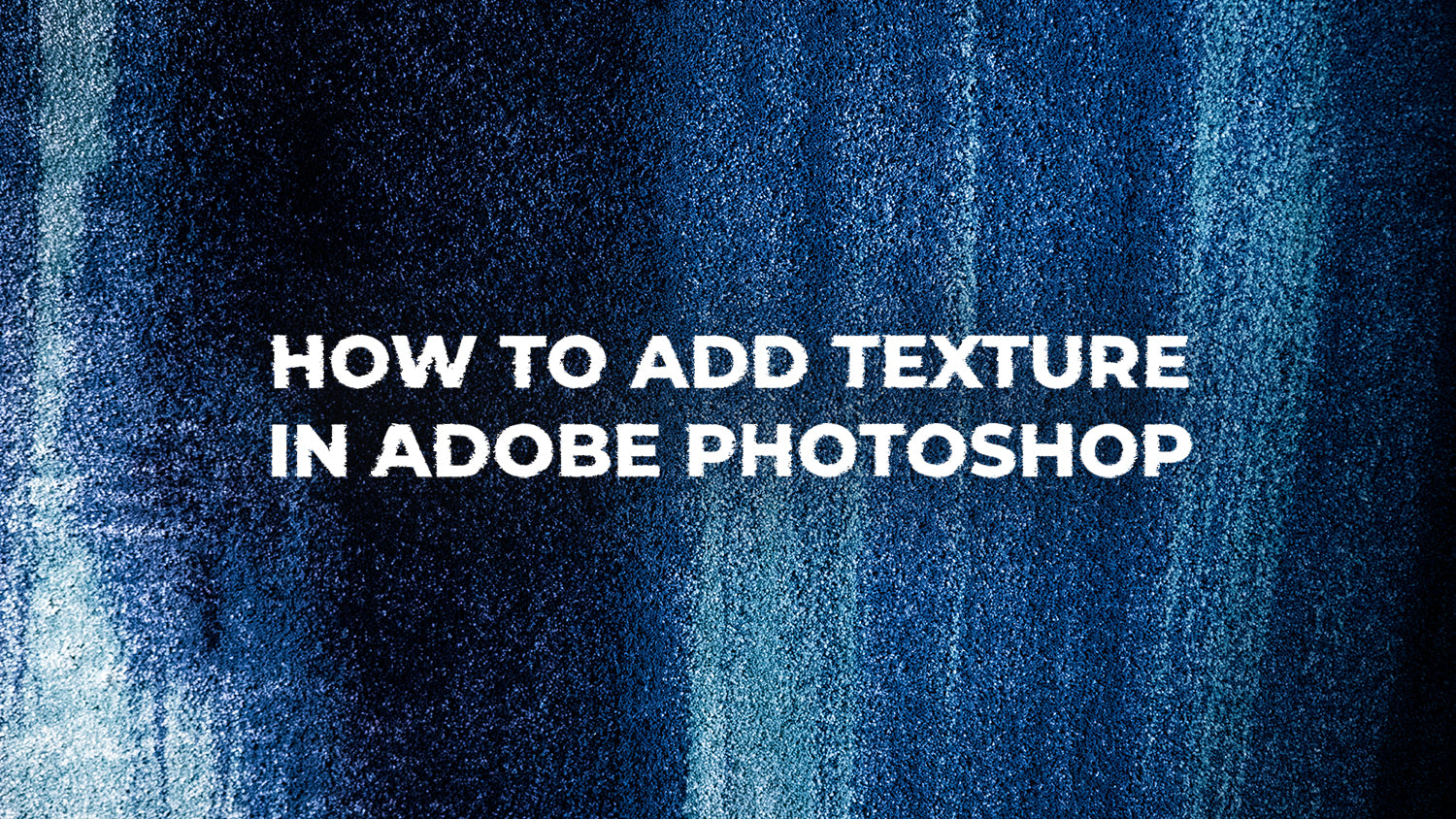 How to add texture in Adobe Photoshop (Ultimate Guide 2024)